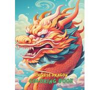 Chinese Dragon Coloring Book for Adults and Teens: 100+ Epic Mythical Asian Dragon Designs | Relaxing and Stress Relief Coloring Pages for Men, Women, and Older Kids