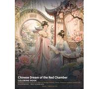 Chinese Dream of the Red Chamber Coloring Book: 24 Elegant Scenes Inspired by Classical Chinese Gardens, Poetry, Flowers & Refined Literary Life (Chinese Classics Coloring Books)