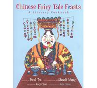 Chinese Fairy Tale Feasts : A Literary Cookbook
