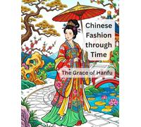 Chinese Fashion through Time: The Grace of Hanfu