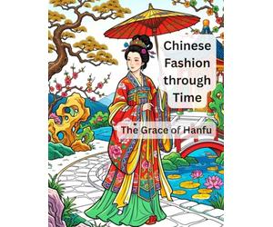 Chinese Fashion through Time: The Grace of Hanfu