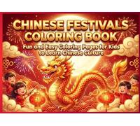 Chinese Festivals Coloring Book for Kids: Fun and Easy Coloring Pages with Festival Names, Simple Sentences and Cultural Activities for Learning Chinese Traditions