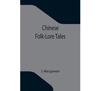 Chinese Folk-Lore Tales