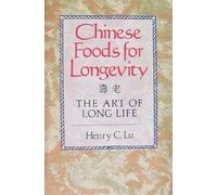 Chinese Foods for Longevity: The Art of Long Life by Henry C. Lu (1990-12-02)