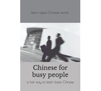 Chinese for busy people: a fast way to learn Chinese for total beginners
