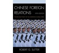 Chinese Foreign Relations : Power and Policy of an Emerging Global Force