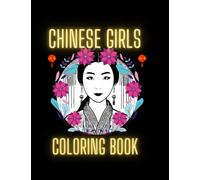 Chinese Girls Coloring Book: 25 Beautiful Ancient Chinese Girls Coloring Book