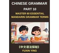 Chinese Grammar Mastery Course (Part 10)- Step-by-Step Mandarin Patterns with Usage, Example Words, Sentences, Essays, and Cultural Context, HSK All Levels