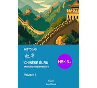 Chinese Guru Manual Complementario - HSK 3+ Historias - Volumen 1: Chinese Guru Companion Manual - HSK 3+ Stories - Volume 1 - Spanish Edition (Chinese Guru - Versión española)