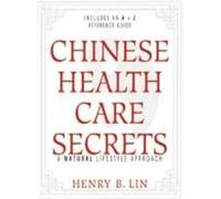 Chinese Health Care Secrets: A Natural Lifestyle Approach
