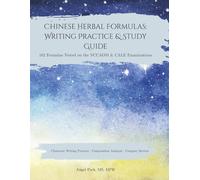 Chinese Herbal Formulas Writing Practice & Study Guide: 161 Formulas Tested on the NCCAOM & CALE Examinations (The Language of Chinese Medicine)