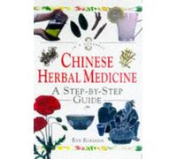 Chinese Herbal Medicine: A Step-by-step Guide (In a Nutshell S.)