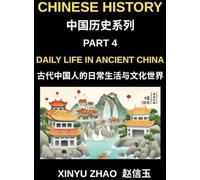 Chinese History Chronicles (Part 4)- Daily Life in Ancient China, Understanding Daily Customs, Social Structure, and Cultural Traditions in Ancient Chinese Civilization with Key Mandarin Vocabulary