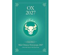 Chinese Horoscope 2027 Ox: Mini Yearly Prediction 2027 for Ox Zodiac Sign