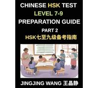 Chinese HSK Test Level 7-9 Preparation Guide (Part 2)-A Beginner's Self-Study Guide to Learning Mandarin Chinese Characters, Words, Sentences, ... Stories with Pinyin and Simplified Characters