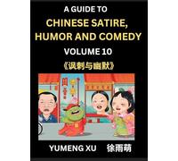 Chinese Humor and Comedy for Kids (Part 10)- Laughing at Life, A Guide to Chinese Satire for Young, Teens and Adults, Discover Satirical Humor, Learn ... Introduction to Easy Lessons of Mandarin
