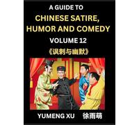 Chinese Humor and Comedy for Kids (Part 12)- Laughing at Life, A Guide to Chinese Satire for Young, Teens and Adults, Discover Satirical Humor, Learn ... Introduction to Easy Lessons of Mandarin