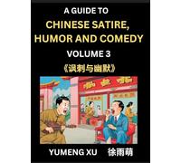 Chinese Humor and Comedy for Kids (Part 3)- Laughing at Life, A Guide to Chinese Satire for Young, Teens and Adults, Discover Satirical Humor, Learn ... Introduction to Easy Lessons of Mandarin