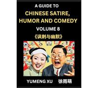 Chinese Humor and Comedy for Kids (Part 8)- Laughing at Life, A Guide to Chinese Satire for Young, Teens and Adults, Discover Satirical Humor, Learn ... Introduction to Easy Lessons of Mandarin