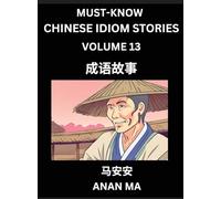Chinese Idiom Stories (Part 13)- Learn Chinese History and Culture by Reading Must-know Traditional Chinese Stories, Easy Lessons, Vocabulary, Pinyin, English, Simplified Characters, HSK All Levels