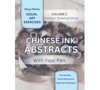 CHINESE INK ABSTRACTS: With Your Pen (Contour Drawing Series)