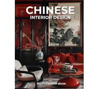 Chinese Interior Design Photography Book: A Visual Journey Through Tradition, Tranquility, and Modern Elegance