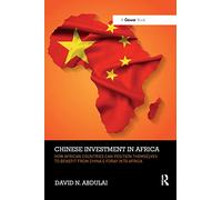Chinese Investment in Africa: How African Countries Can Position Themselves to Benefit from China’s Foray into Africa