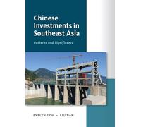 Chinese Investments in Southeast Asia: Patterns and Significance