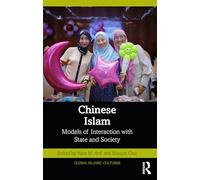 Chinese Islam: Models of Interaction with State and Society (Global Islamic Cultures)