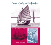 Chinese Junks on the Pacific: Views from a Different Deck (New Perspectives on Maritime History and Nautical Archaeolog)