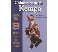 Chinese Kara-Ho Kempo: Volume Two: Secrets of KI and Internal Power: v. 2