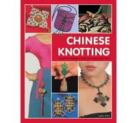 Chinese Knotting: Creative Designs That are Easy and Fun! (Tuttle Specials)