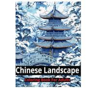 Chinese Landscape Coloring Book For Adults: "Elegant Scenes of Tranquility and Harmony" It highlights the peaceful and refined nature of Chinese ... for a relaxing and artistic experience.
