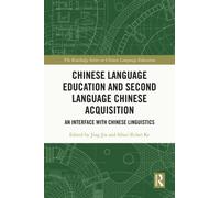 Chinese Language Education and Second Language Chinese Acquisition : An Interface with Chinese Linguistics