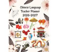 Chinese Language Teacher Planner 2026-2027: Academic Year Monthly and Weekly Class Organizer With Calendar from Aug 26 to Jul 27 | Lesson Planning Book With Gradebook and Attendance Log