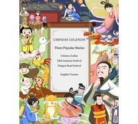 Chinese Legends - Chinese Zodiac, Mid Autumn Festival & Dragon Boat Festival (Illustrated): English Version