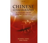 Chinese Lexicography: A History from 1046 BC to AD 1911