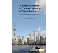 Chinese Literature and Culture in the Age of Global Capitalism: Renaissance or Rehabilitation?