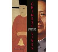 Chinese Lives: The People who Made a Civilization