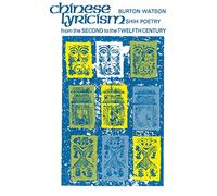 Chinese Lyricism - Shih Poetry from the Second to the Twelfth Century