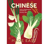 Chinese Made Easy : Simple, Modern Recipes for Every Day