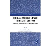 Chinese Maritime Power in the 21st Century – Strategic Planning, Policy and Predictions – Routledge