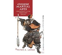 Chinese Martial Arts: From Antiquity to the Twenty-First Century