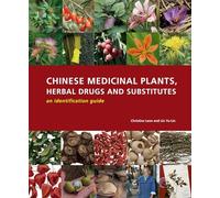 Chinese Medicinal Plants, Herbal Drugs and Substitutes: an identification guide: An identification guide