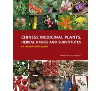 Chinese Medicinal Plants, Herbal Drugs and Substitutes: an identification guide : An identification guide