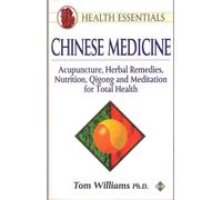 Chinese Medicine: Acupuncture, Herbal Remedies, Nutrition, Qigong and Meditation for Total Health (Health Essentials S.)