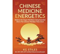 Chinese Medicine Energetics: Balance Organ Meridians Using Essential Oils & The Chinese Meridian Time Clock (5 Element)