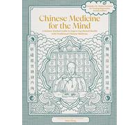 Chinese Medicine for the Mind: A Science-Backed Guide to Improving Mental Health with Traditional Chinese Medicine-Includes 35+ Herbal Formulas for Depression, Anxiety, ADHD, and More