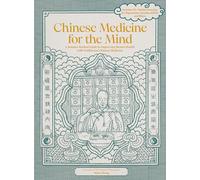 Chinese Medicine for the Mind: A Science-Backed Guide to Improving Mental Health with Traditional Chinese Medicine-Includes 35+ Herbal Formulas for Depression, Anxiety, ADHD, and More