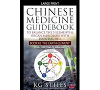 Chinese Medicine Guidebook Essential Oils to Balance the Earth Element & Organ Meridians